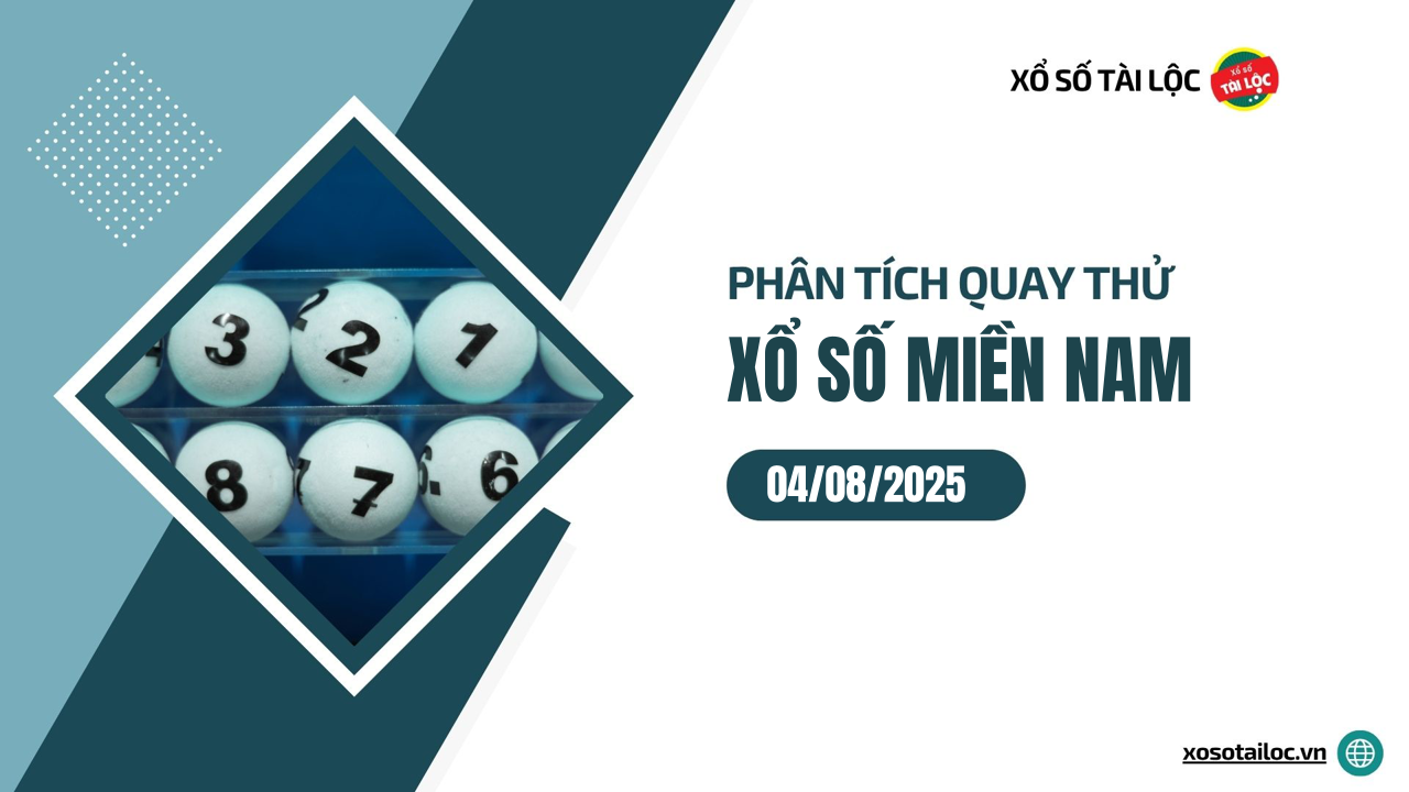 Quay thử XSMN 4/8/2025 - Phân tích quay thử xổ số miền Nam 4/8/2025