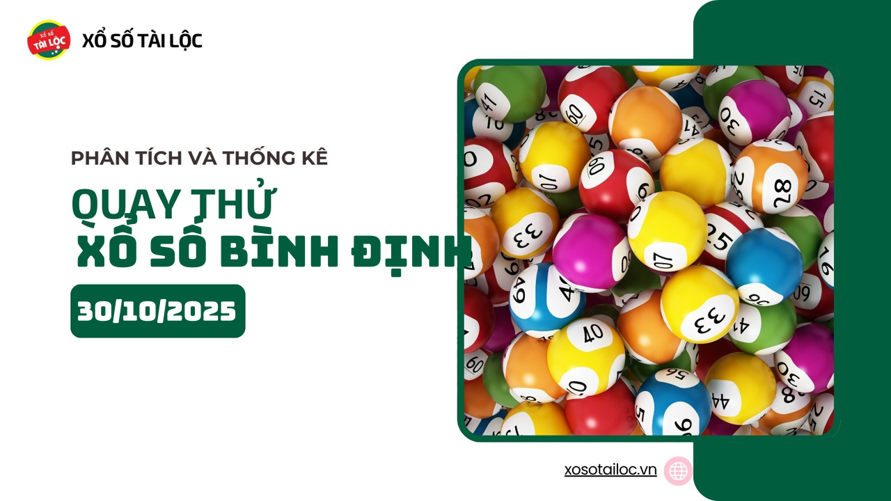 Quay thử XSBDI 30/10 - Quay thử xổ số Bình Định ngày 30/10/2025