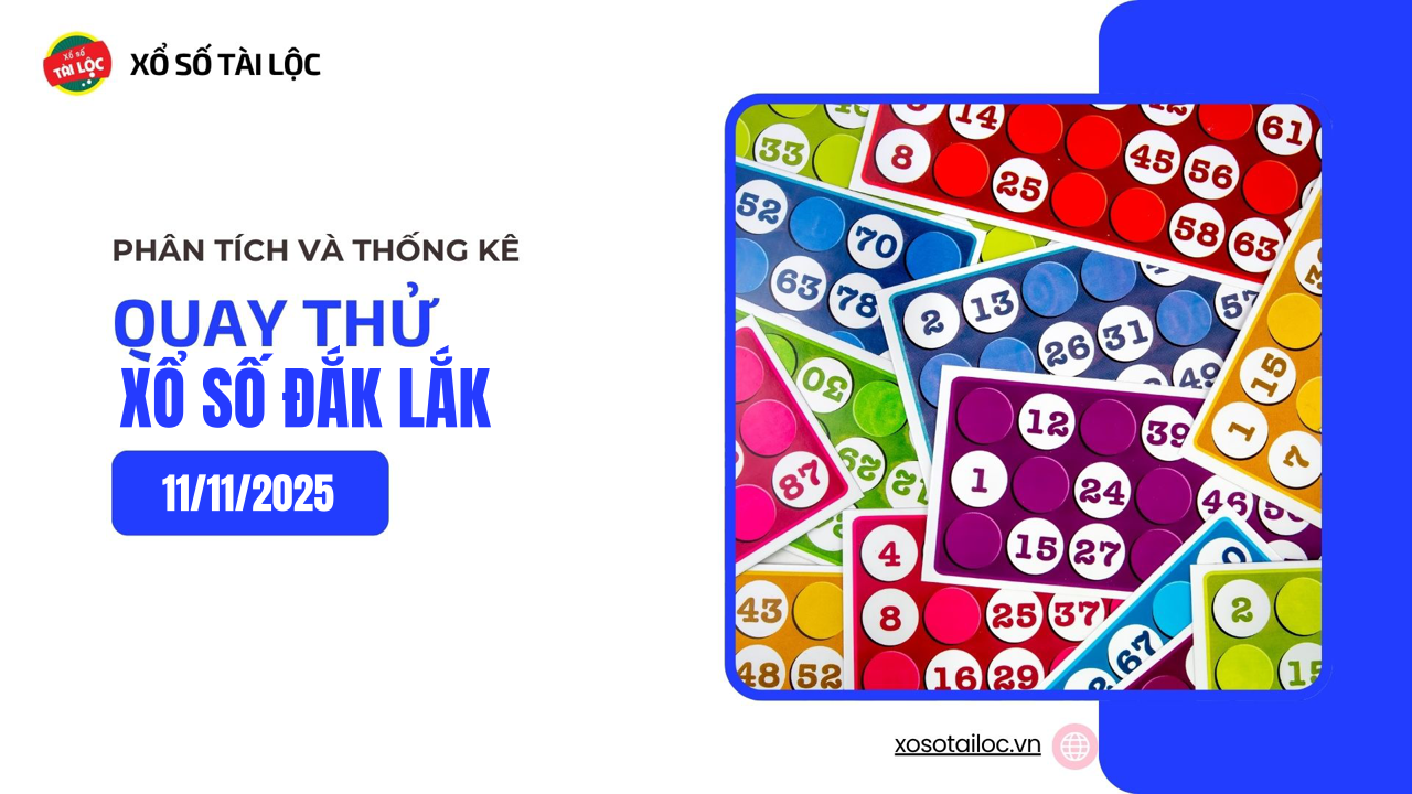 Quay thử XSDLK 11/11 - Quay thử xổ số Đắk Lắk ngày 11/11/2025