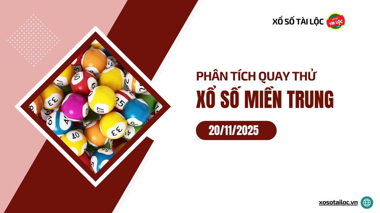 Quay thử XSMT 20/11/2025 - Phân tích quay thử xổ số miền Trung 20/11/2025