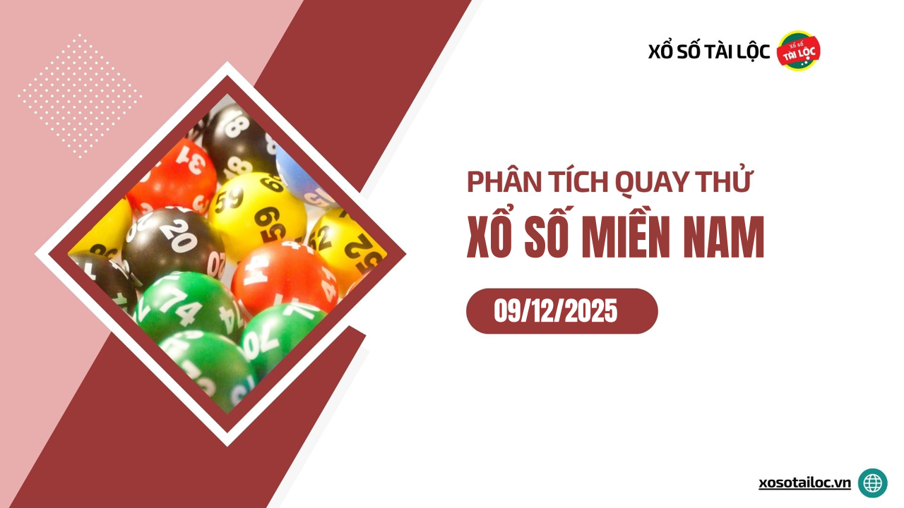 Quay thử XSMN 9/12/2025 - Phân tích quay thử xổ số miền Nam 9/12/2025