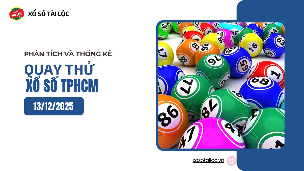 Quay thử XSHCM 13/12 - Quay thử xổ số TPHCM ngày 13/12/2025