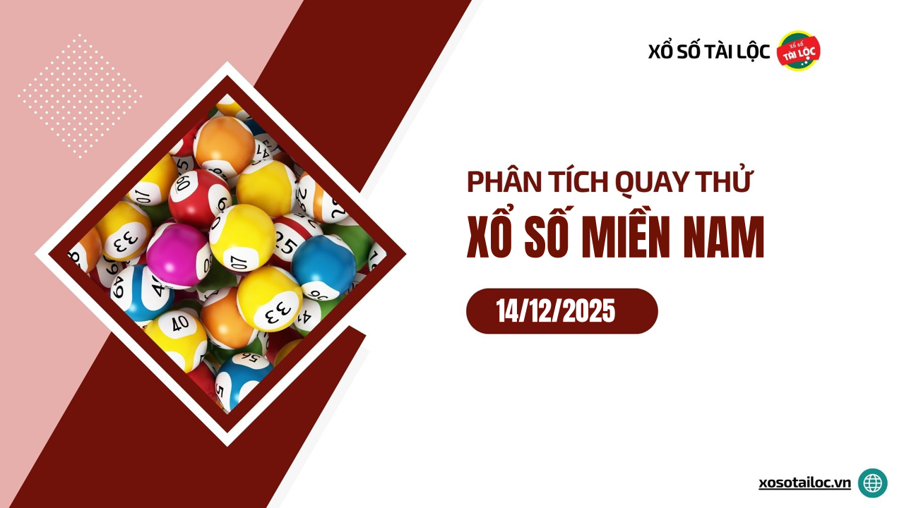 Quay thử XSMN 14/12/2025 - Phân tích quay thử xổ số miền Nam 14/12/2025