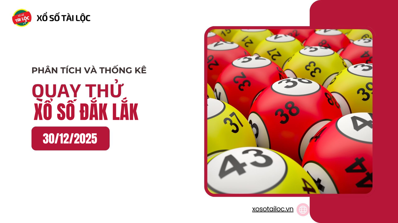 Quay thử XSDLK 30/12 - Quay thử xổ số Đắk Lắk ngày 30/12/2025