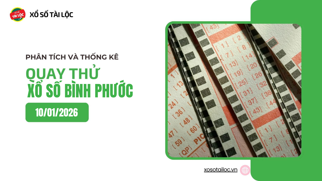 Quay thử XSBP 10/1 - Quay thử xổ số Bình Phước ngày 10/1/2026