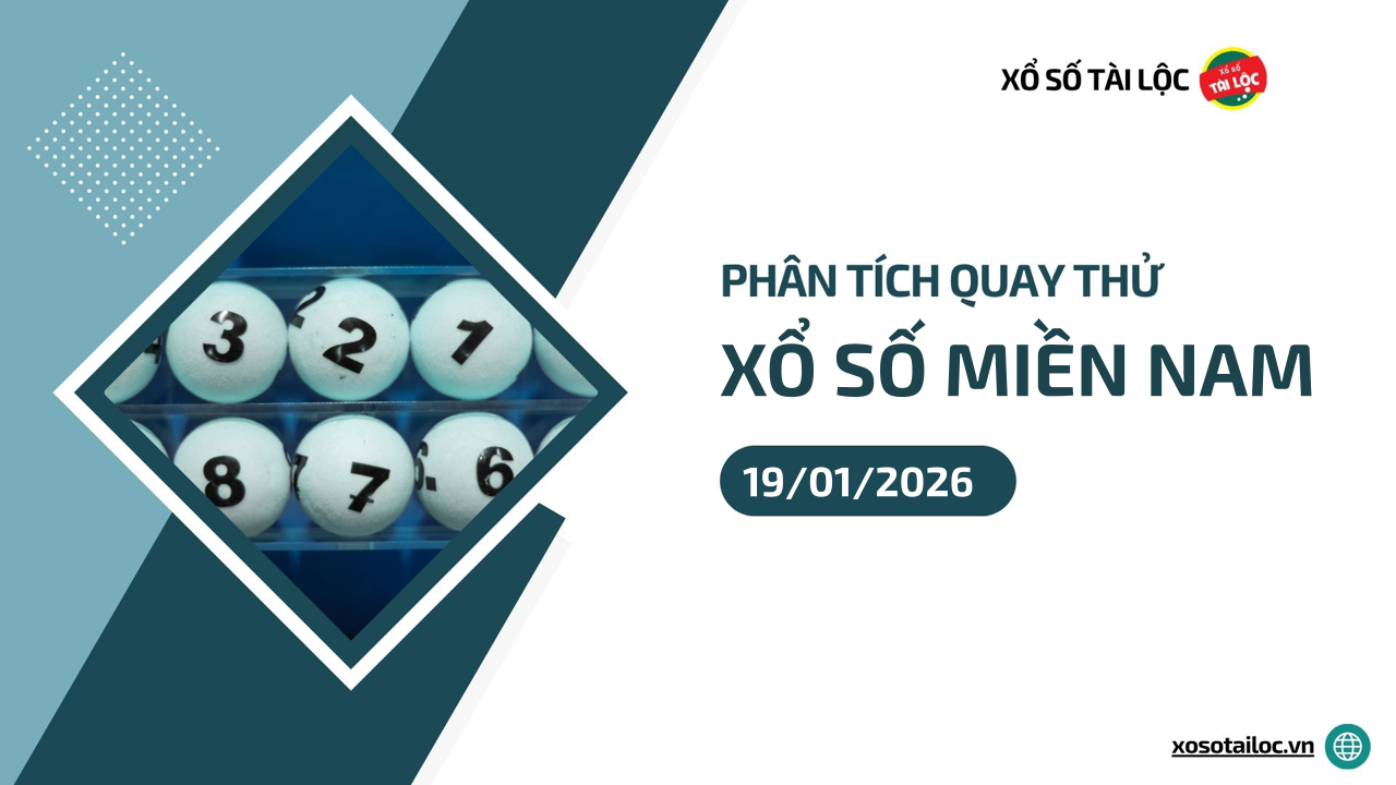 Quay thử XSMN 19/1/2026 - Phân tích quay thử xổ số miền Nam 19/1/2026