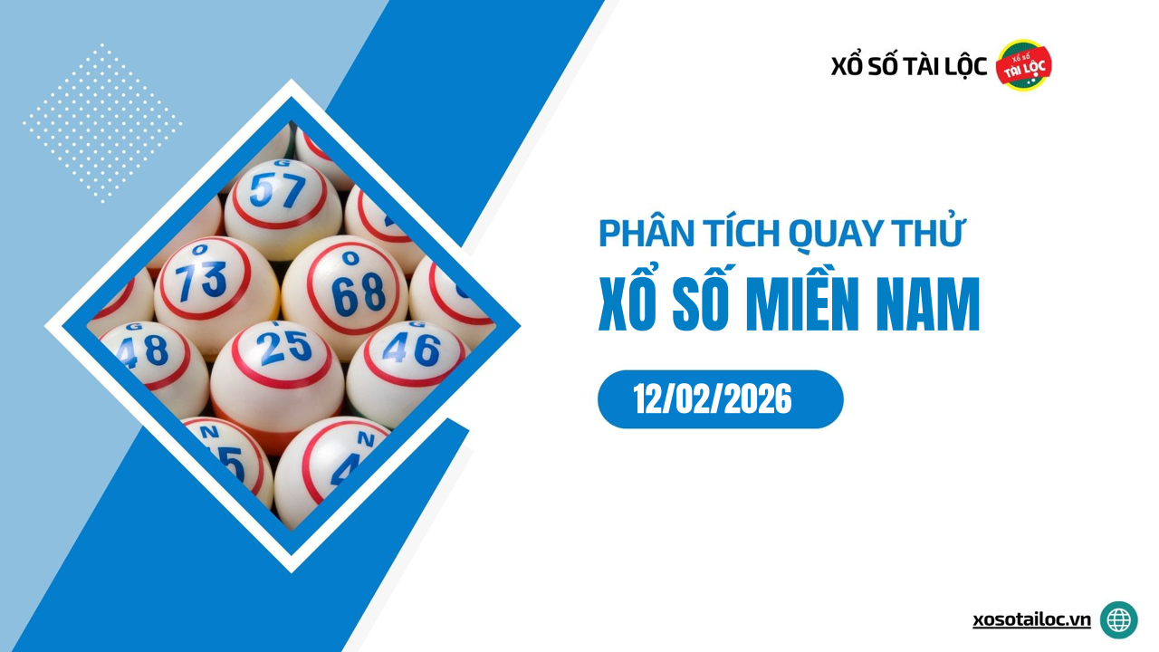 Quay thử XSMN 12/2/2026 - Phân tích quay thử xổ số miền Nam 12/2/2026