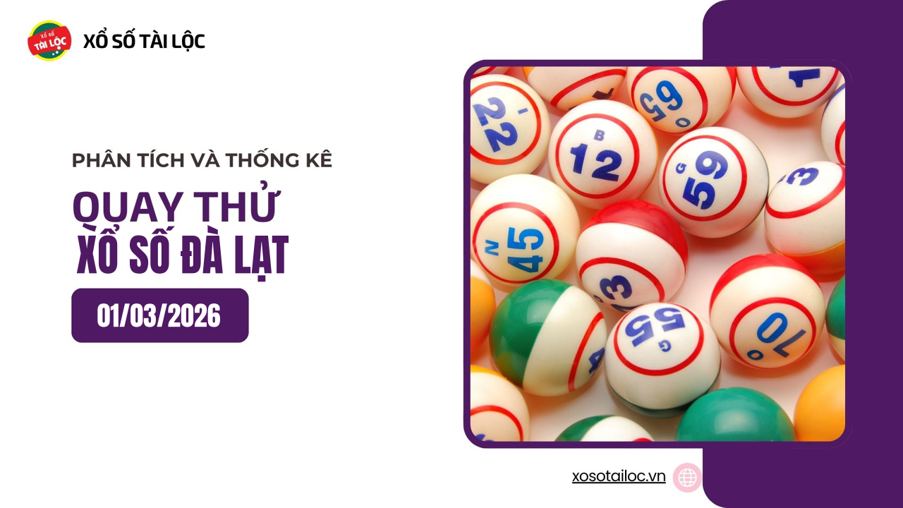Quay thử XSDL 1/3 - Quay thử xổ số Đà Lạt ngày 1/3/2026