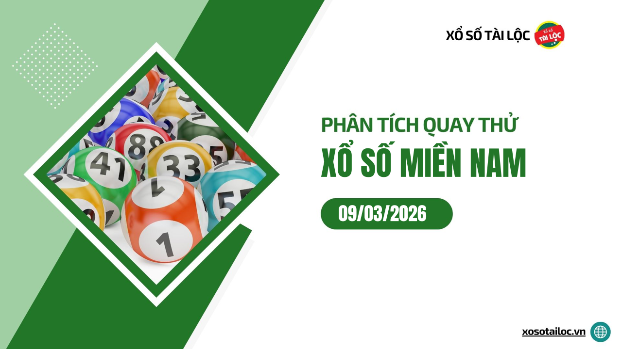 Quay thử XSMN 9/3/2026 - Phân tích quay thử xổ số miền Nam 9/3/2026