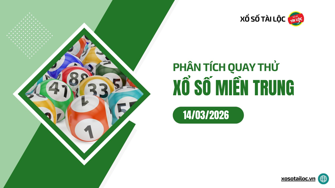Quay thử XSMT 14/3/2026 - Phân tích quay thử xổ số miền Trung 14/3/2026