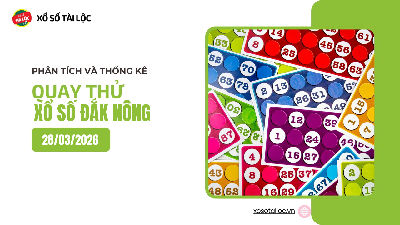 Quay thử XSDNO 28/3 - Quay thử xổ số Đắk Nông ngày 28/3/2026
