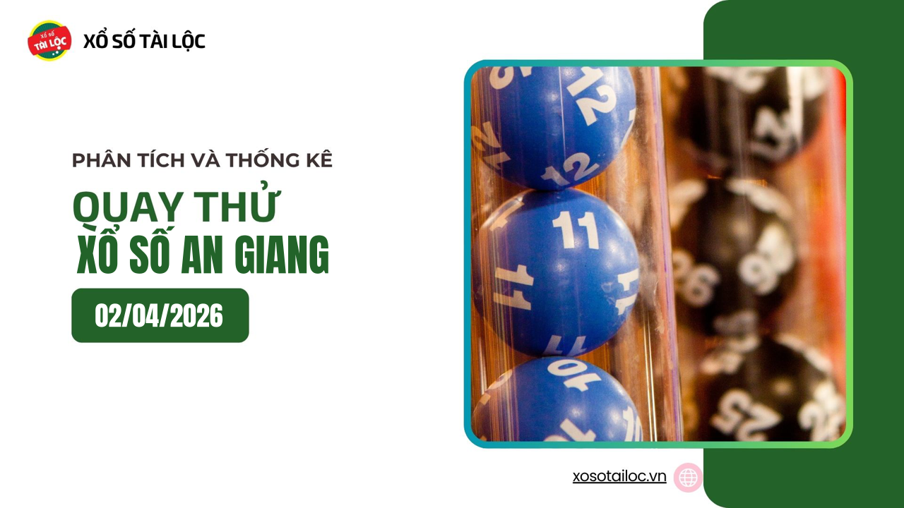 Quay thử XSAG 2/4 - Quay thử xổ số An Giang ngày 2/4/2026