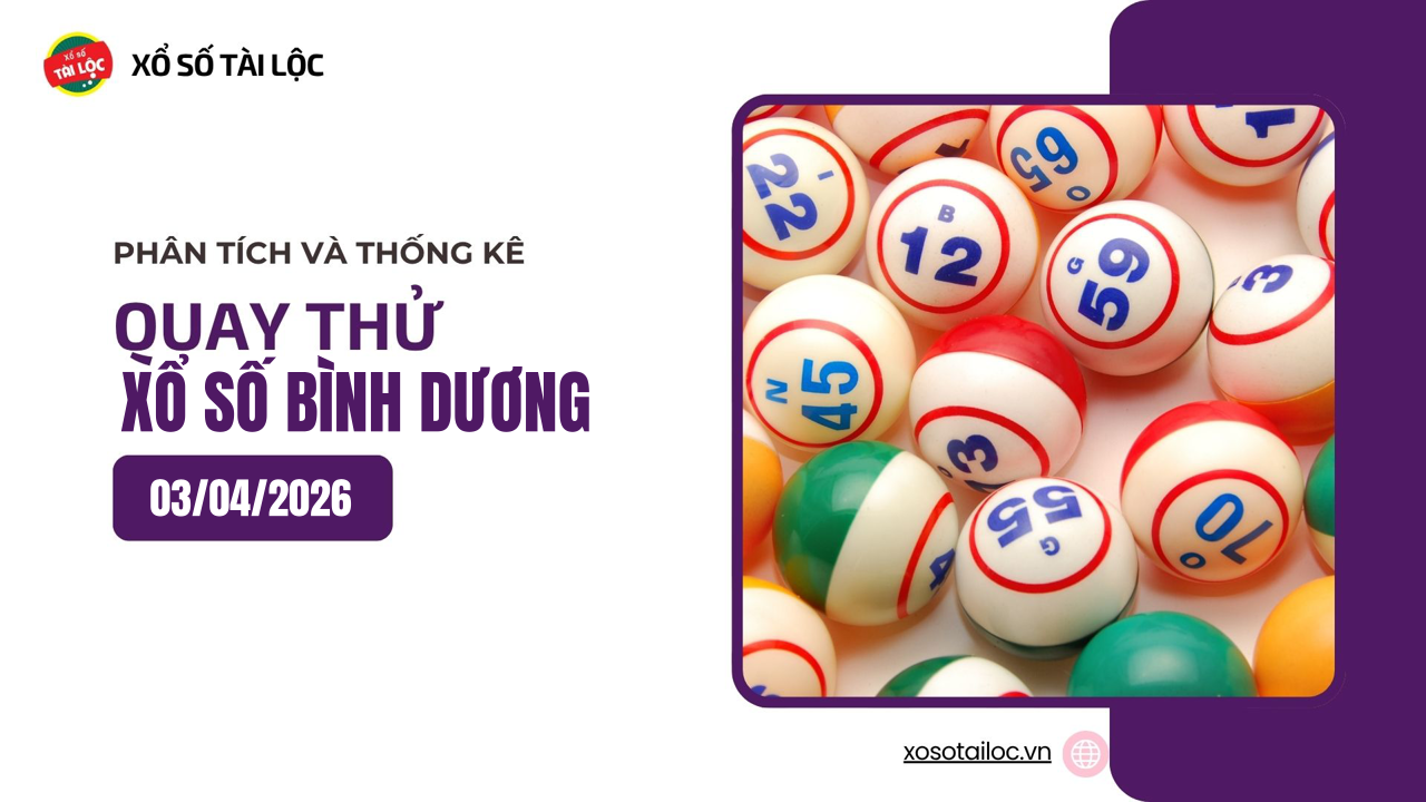 Quay thử XSBD 3/4 - Quay thử xổ số Bình Dương ngày 3/4/2026