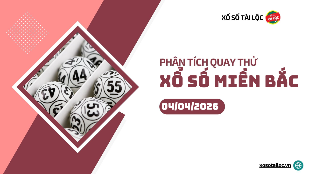 Quay thử XSMB 4/4 - Phân tích kết quả quay thử xổ số miền Bắc ngày 4/4/2026