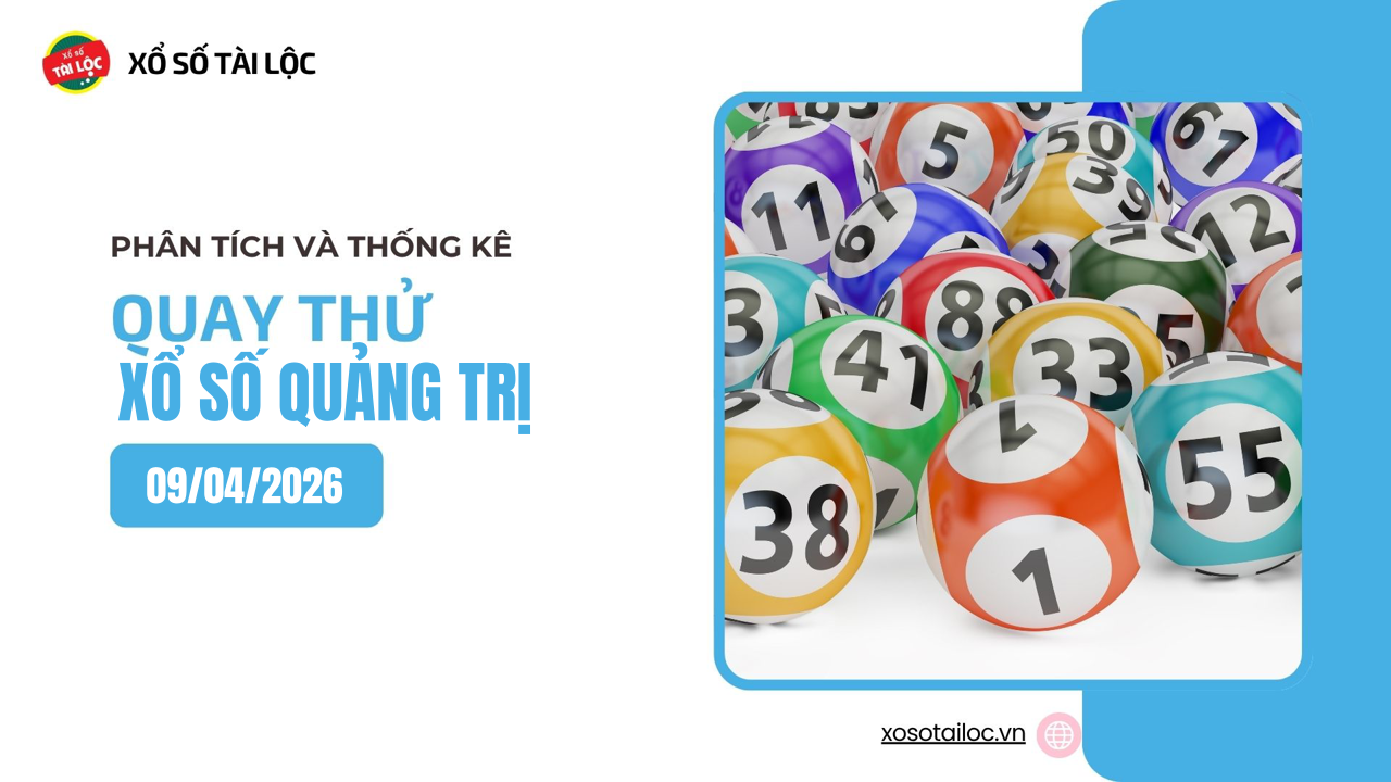 Quay thử XSQT 9/4 - Quay thử xổ số Quảng Trị ngày 9/4/2026