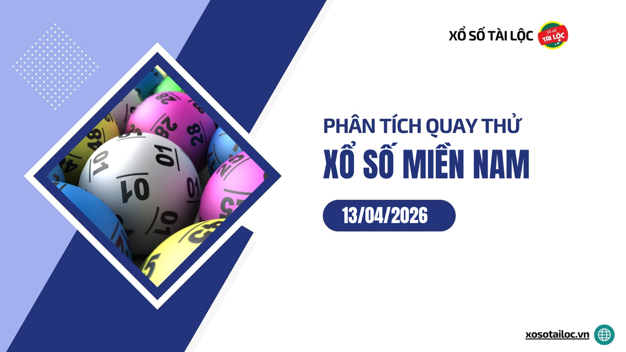 Quay thử XSMN 13/4/2026 - Phân tích quay thử xổ số miền Nam 13/4/2026