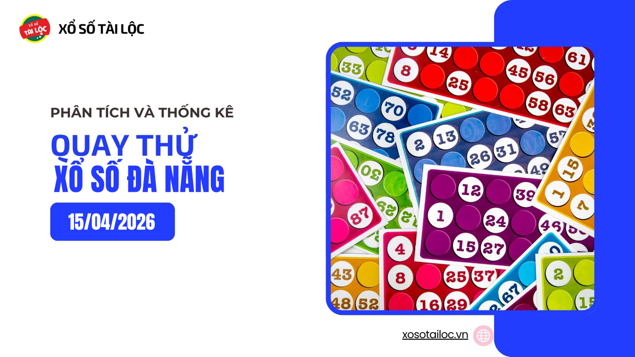 Quay thử XSDNA 15/4 - Quay thử xổ số Đà Nẵng ngày 15/4/2026