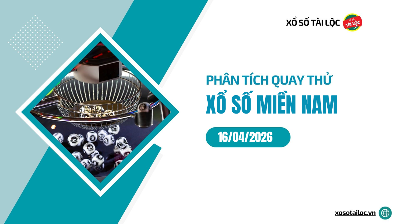 Quay thử XSMN 16/4/2026 - Phân tích quay thử xổ số miền Nam 16/4/2026