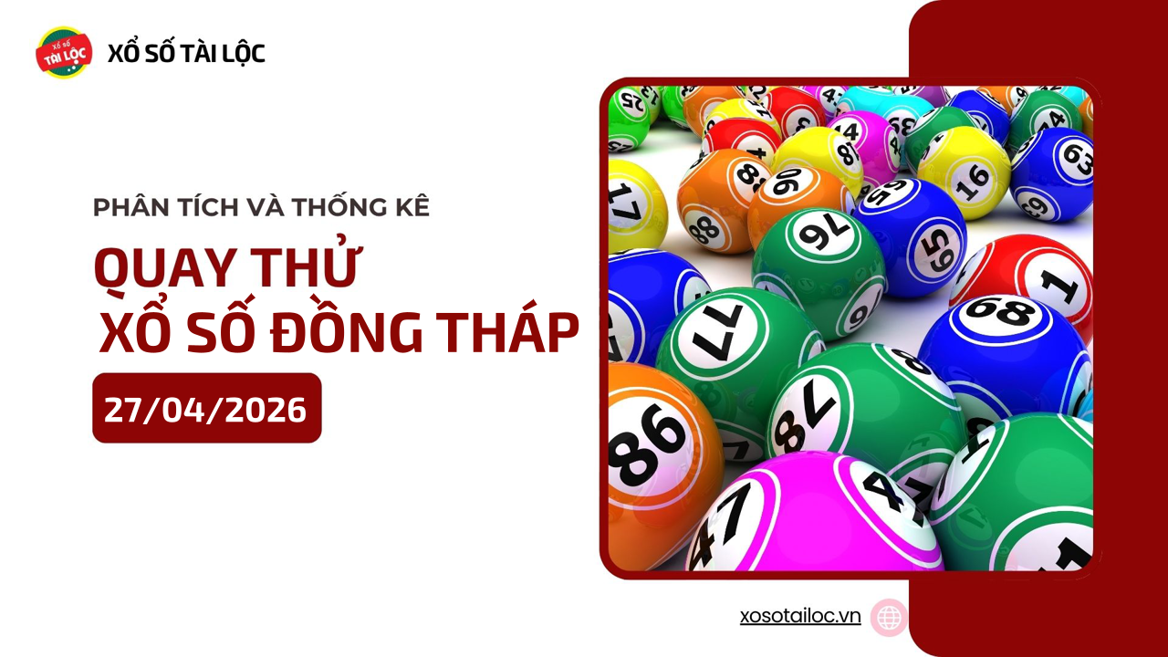 Quay thử XSDT 27/4 - Quay thử xổ số Đồng Tháp ngày 27/4/2026