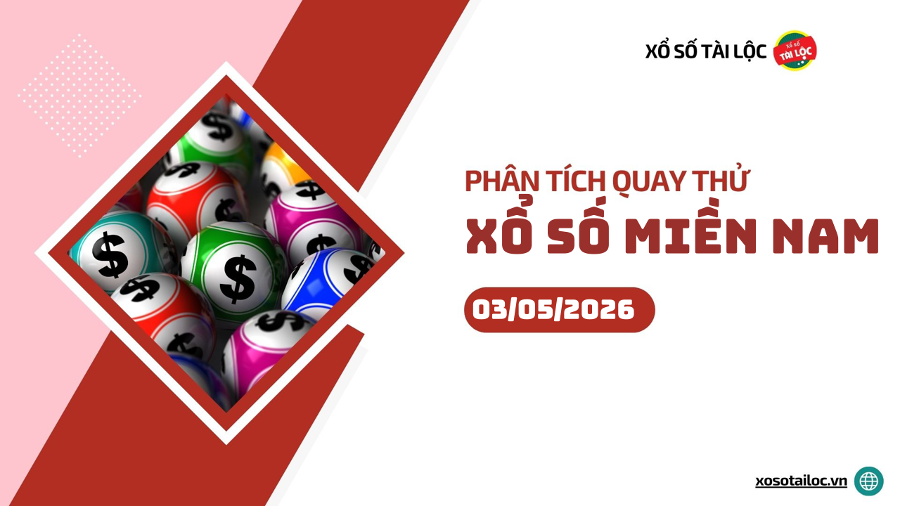 Quay thử XSMN 3/5/2026 - Phân tích quay thử xổ số miền Nam 3/5/2026