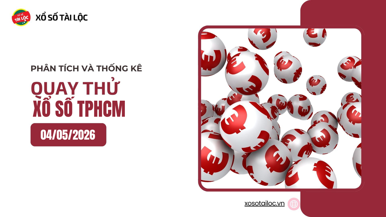 Quay thử XSHCM 4/5 - Quay thử xổ số TPHCM ngày 4/5/2026