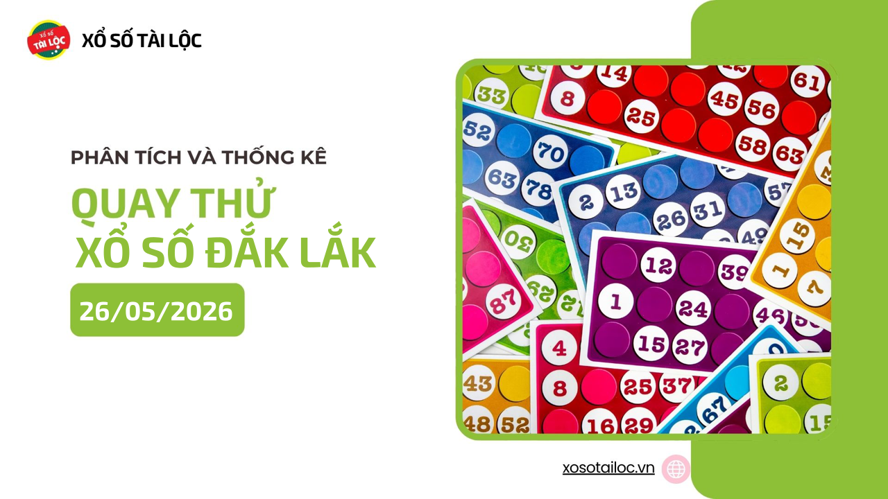 Quay thử XSDLK 26/5 - Quay thử xổ số Đắk Lắk ngày 26/5/2026