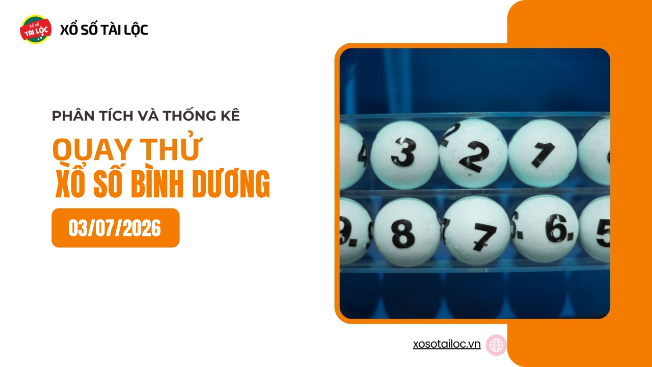 Quay thử XSBD 3/7 - Quay thử xổ số Bình Dương ngày 3/7/2026