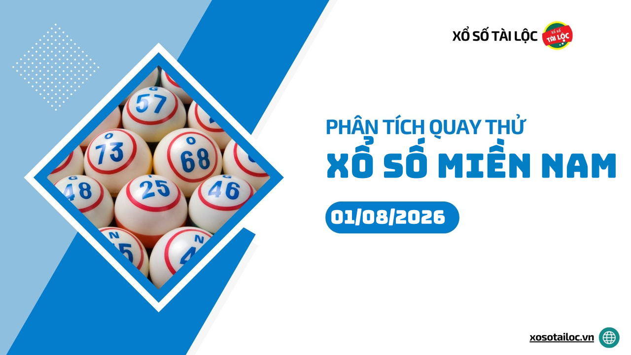 Quay thử XSMN 1/8/2026 - Phân tích quay thử xổ số miền Nam 1/8/2026