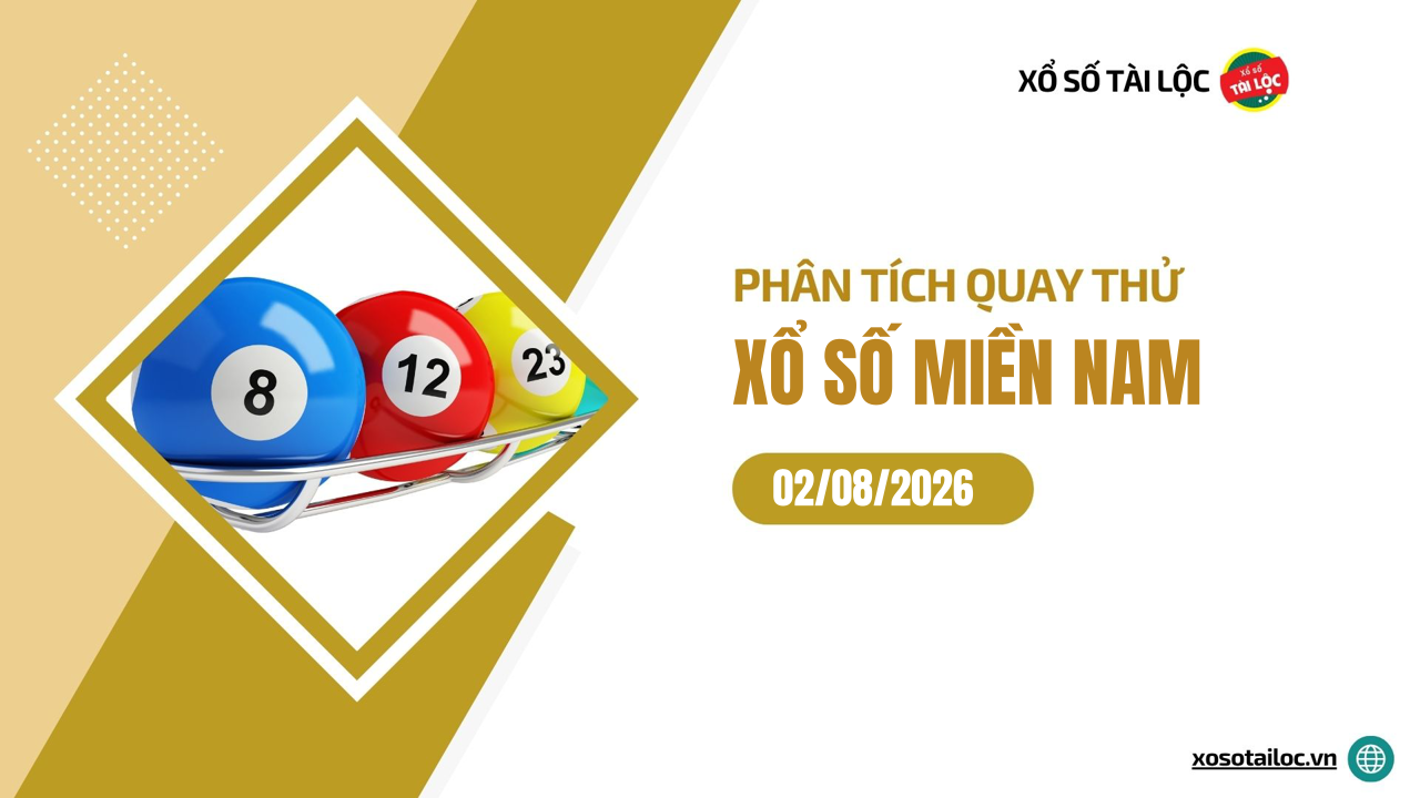 Quay thử XSMN 2/8/2026 - Phân tích quay thử xổ số miền Nam 2/8/2026