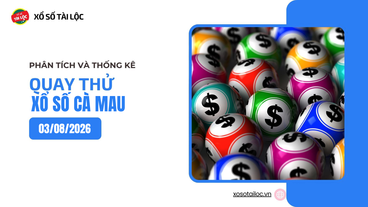 Quay thử XSCM 3/8 - Quay thử xổ số Cà Mau ngày 3/8/2026