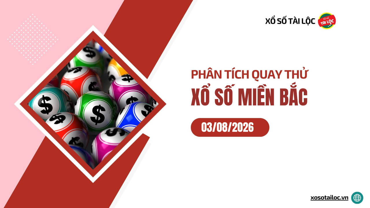 Quay thử XSMB 3/8 - Phân tích kết quả quay thử xổ số miền Bắc ngày 3/8/2026