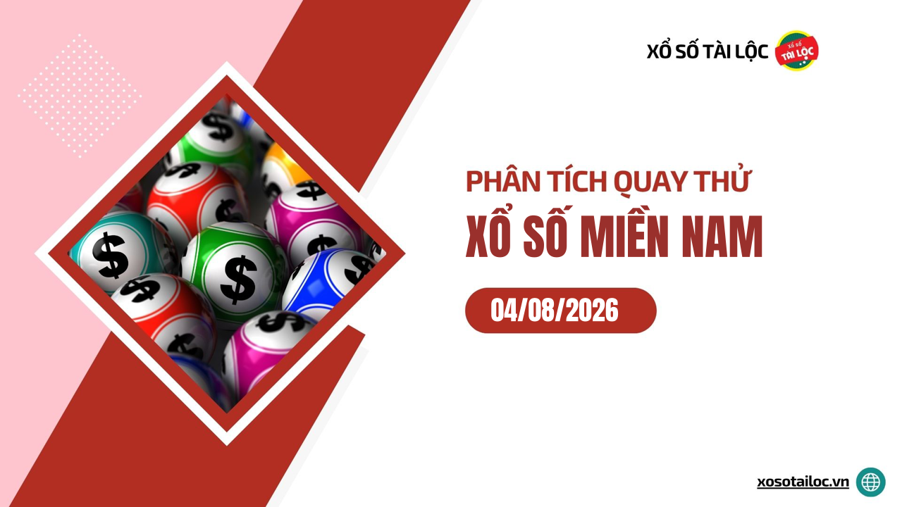 Quay thử XSMN 4/8/2026 - Phân tích quay thử xổ số miền Nam 4/8/2026
