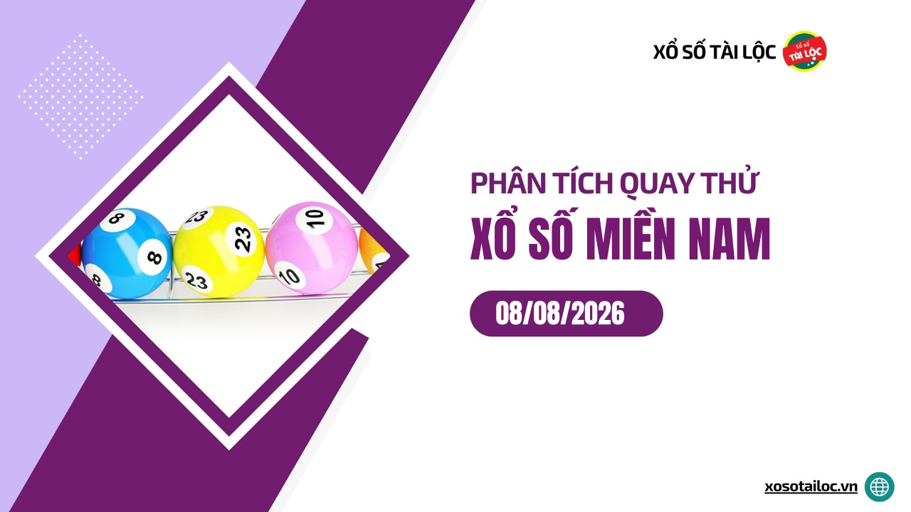 Quay thử XSMN 8/8/2026 - Phân tích quay thử xổ số miền Nam 8/8/2026