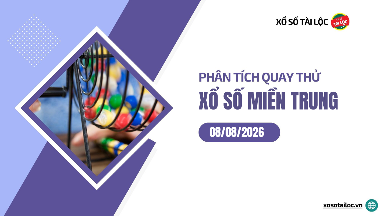 Quay thử XSMT 8/8/2026 - Phân tích quay thử xổ số miền Trung 8/8/2026