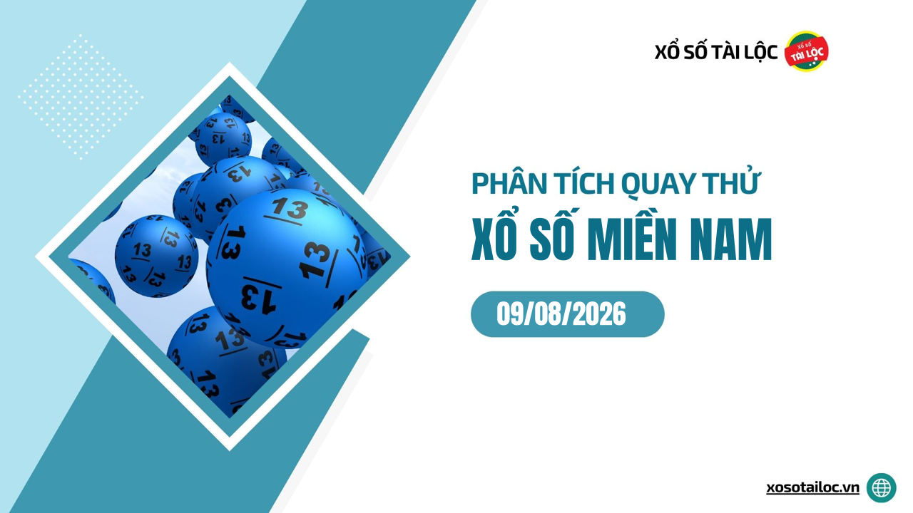 Quay thử XSMN 9/8/2026 - Phân tích quay thử xổ số miền Nam 9/8/2026