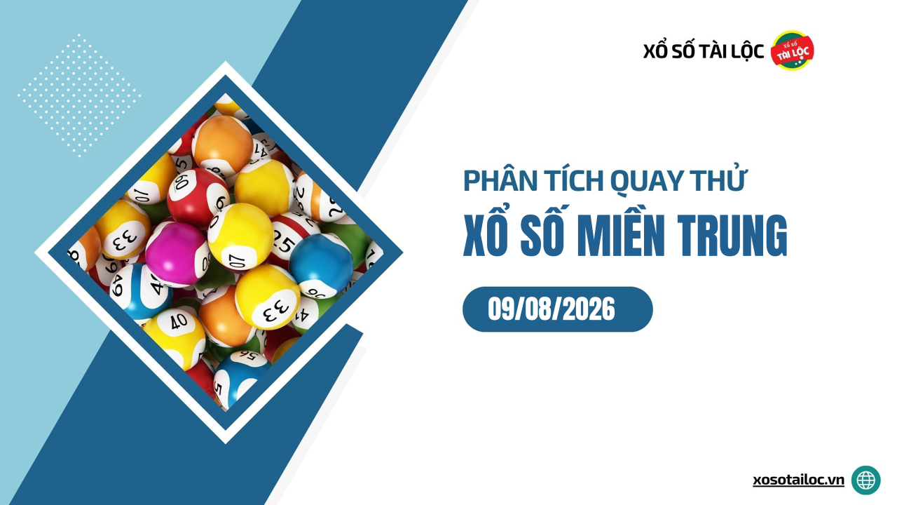 Quay thử XSMT 9/8/2026 - Phân tích quay thử xổ số miền Trung 9/8/2026