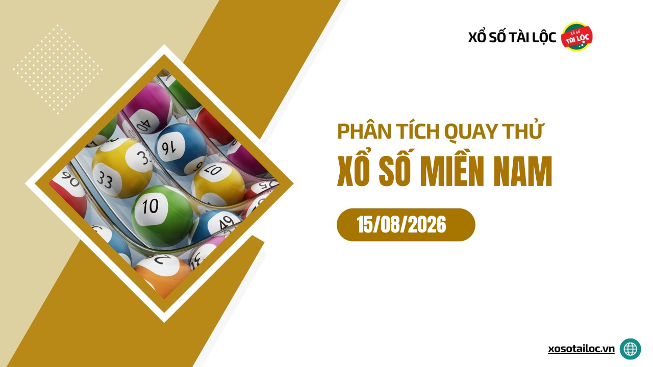 Quay thử XSMN 15/8/2026 - Phân tích quay thử xổ số miền Nam 15/8/2026