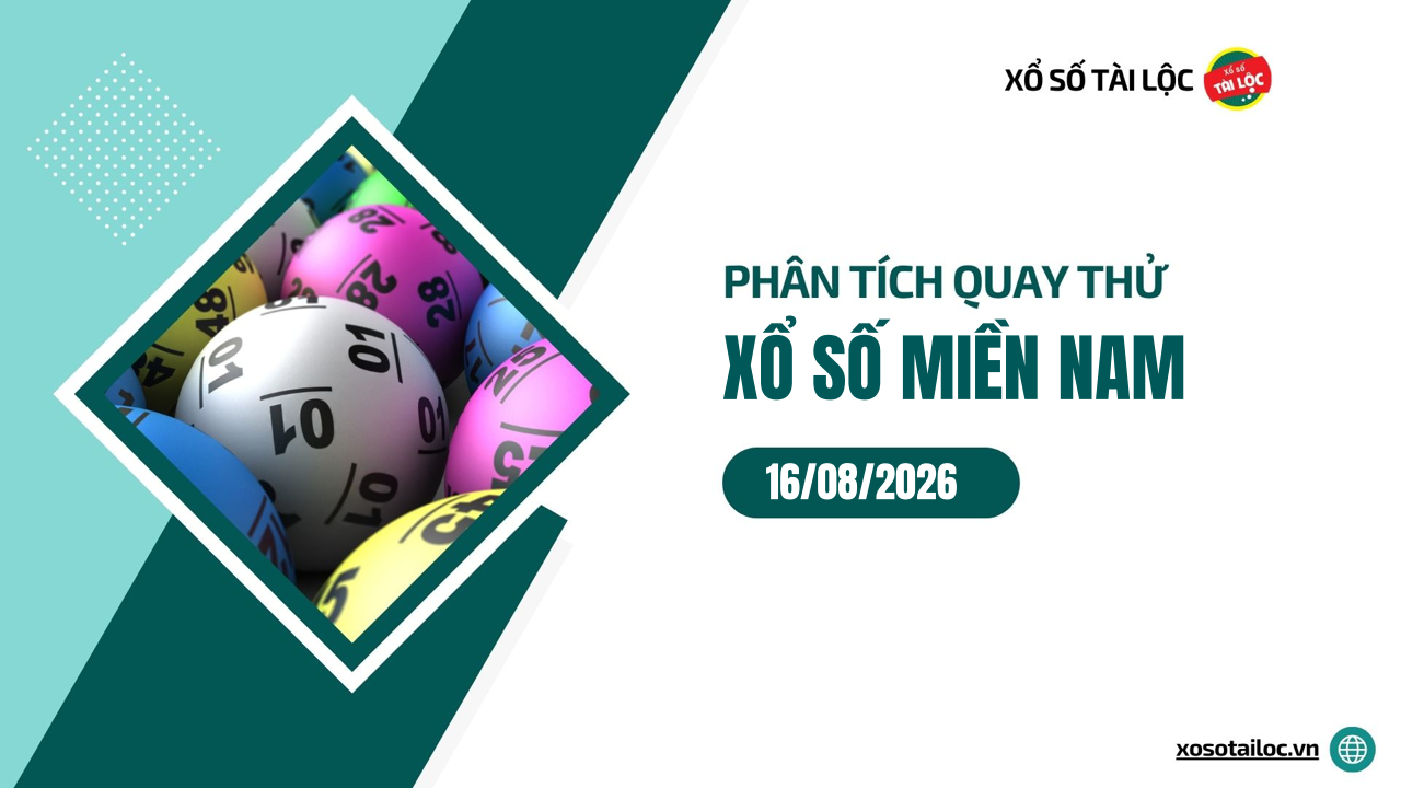 Quay thử XSMN 16/8/2026 - Phân tích quay thử xổ số miền Nam 16/8/2026
