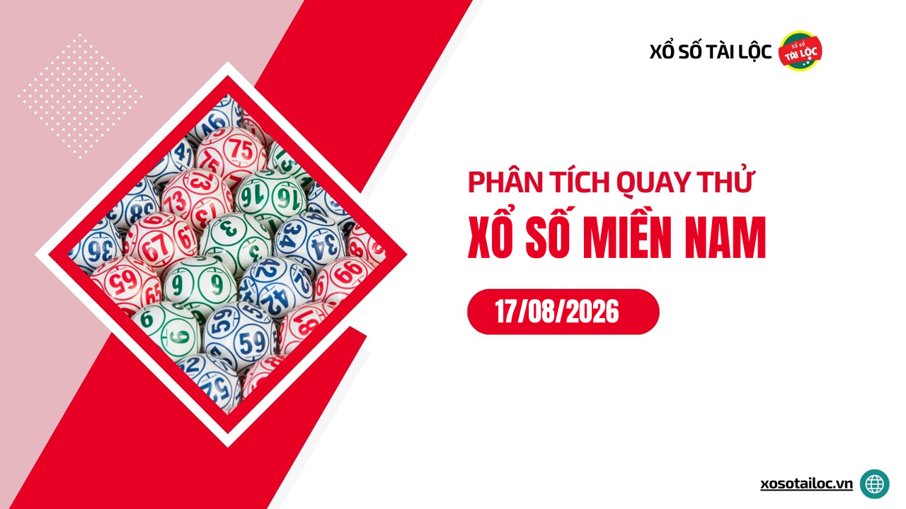 Quay thử XSMN 17/8/2026 - Phân tích quay thử xổ số miền Nam 17/8/2026