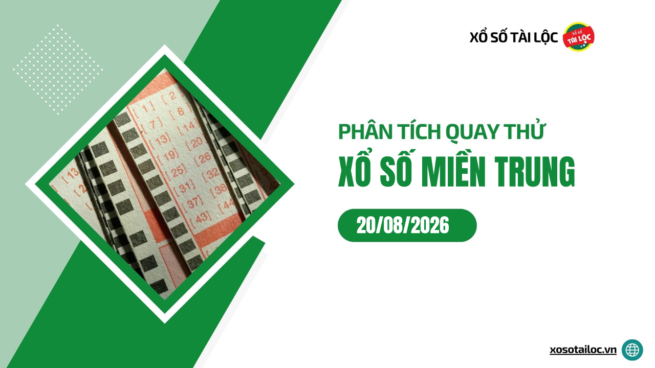 Quay thử XSMT 20/8/2026 - Phân tích quay thử xổ số miền Trung 20/8/2026
