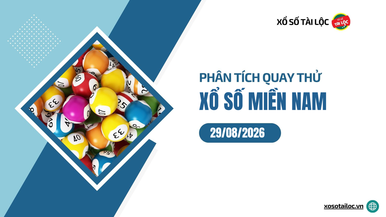 Quay thử XSMN 29/8/2026 - Phân tích quay thử xổ số miền Nam 29/8/2026