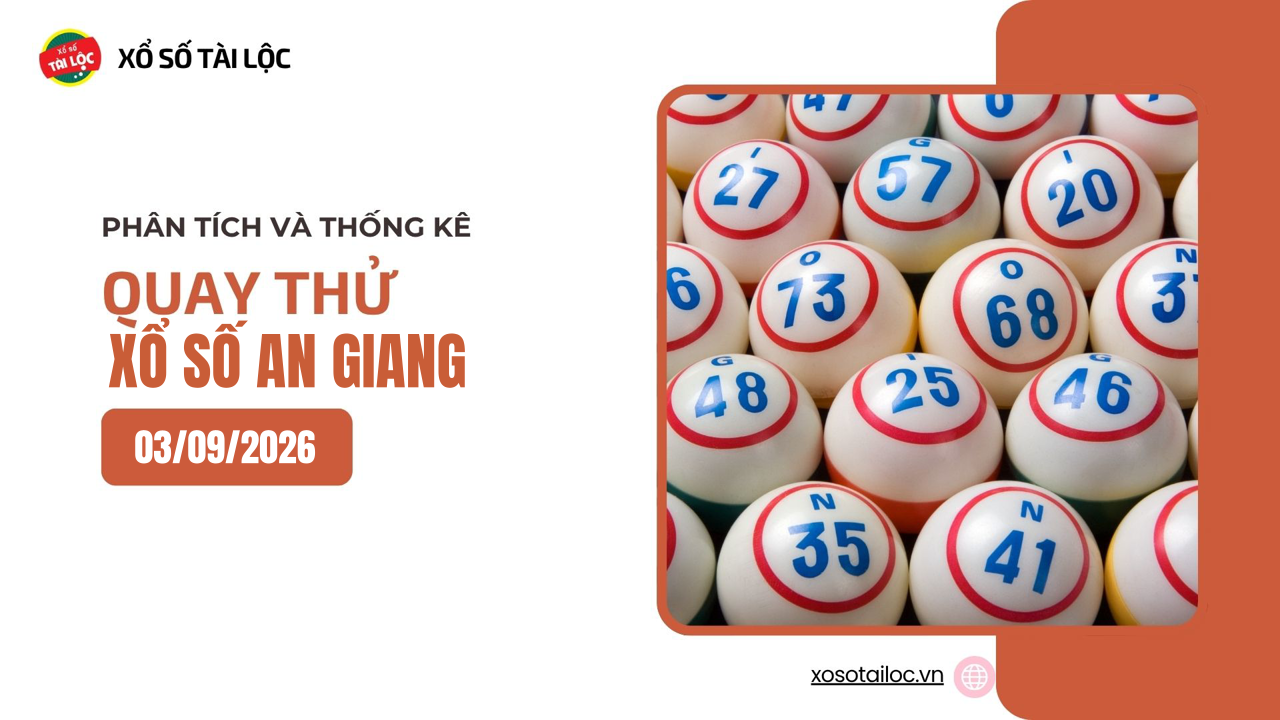 Quay thử XSAG 3/9 - Quay thử xổ số An Giang ngày 3/9/2026
