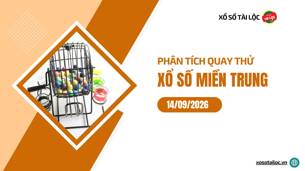Quay thử XSMT 14/9/2026 - Phân tích quay thử xổ số miền Trung 14/9/2026