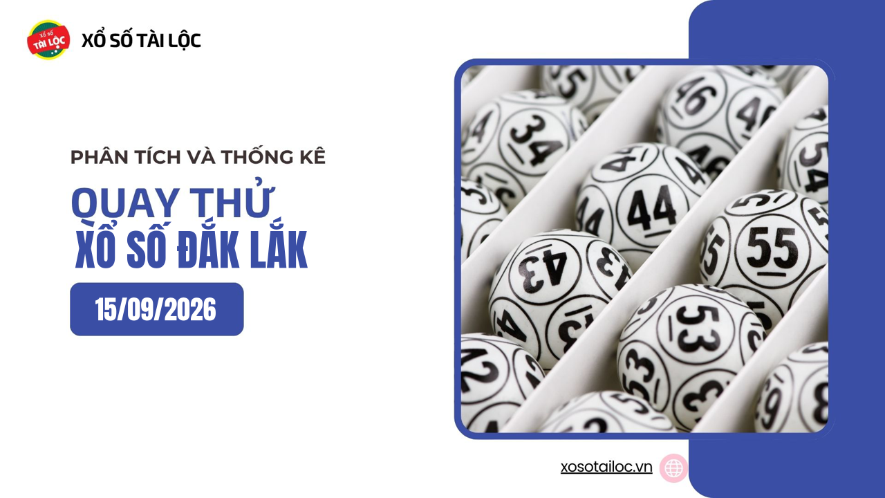 Quay thử XSDLK 15/9 - Quay thử xổ số Đắk Lắk ngày 15/9/2026