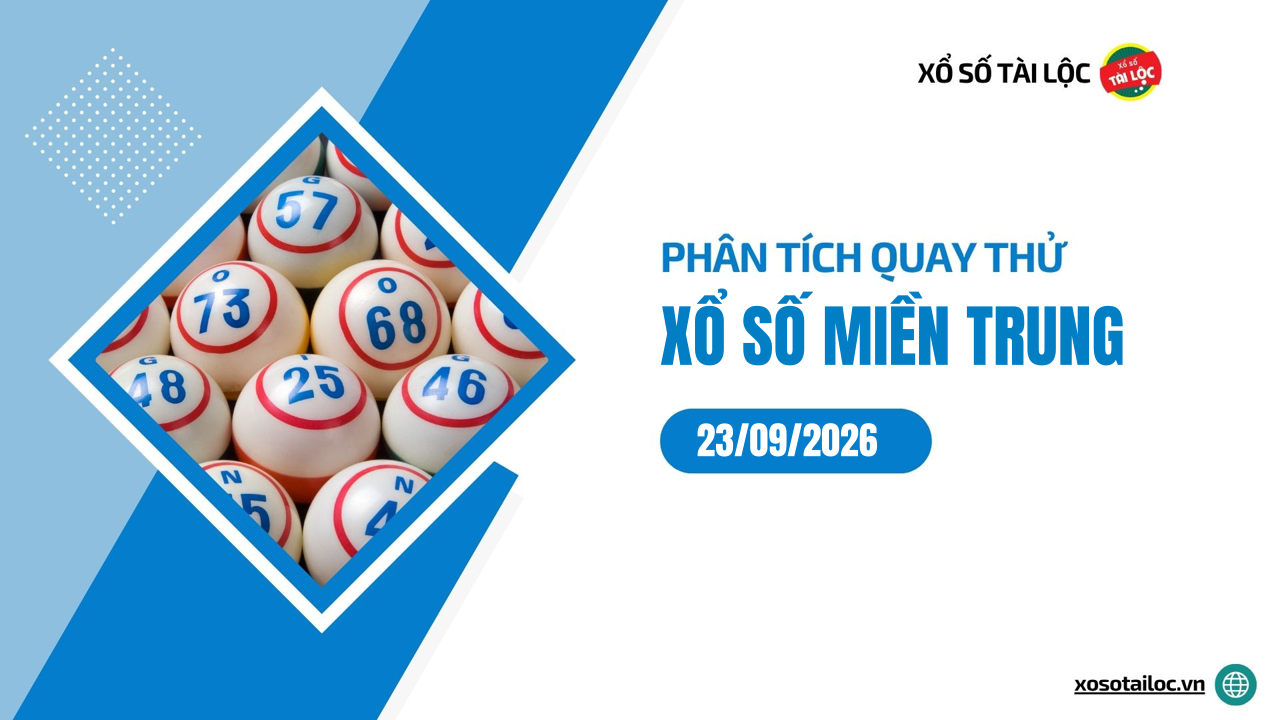 Quay thử XSMT 23/9/2026 - Phân tích quay thử xổ số miền Trung 23/9/2026