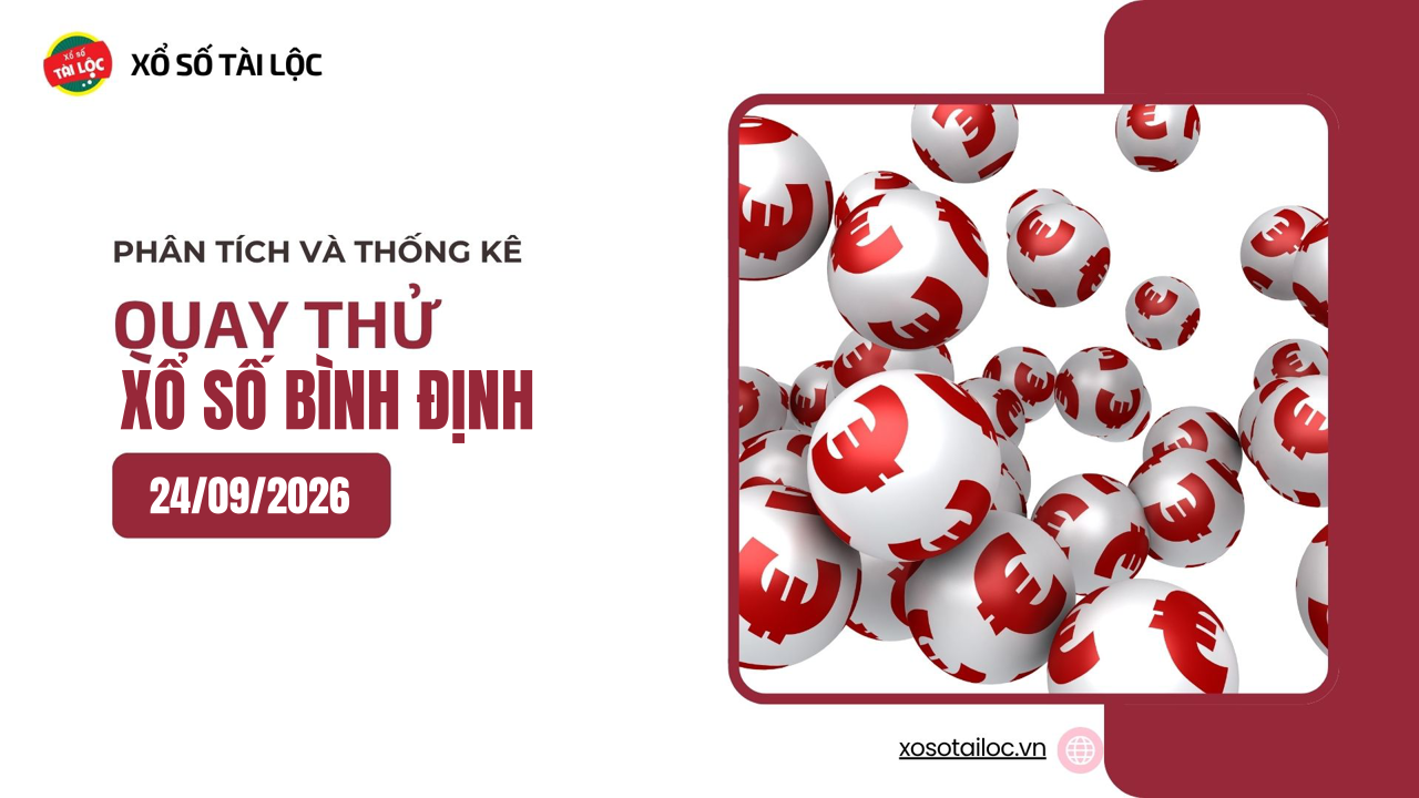 Quay thử XSBDI 24/9 - Quay thử xổ số Bình Định ngày 24/9/2026