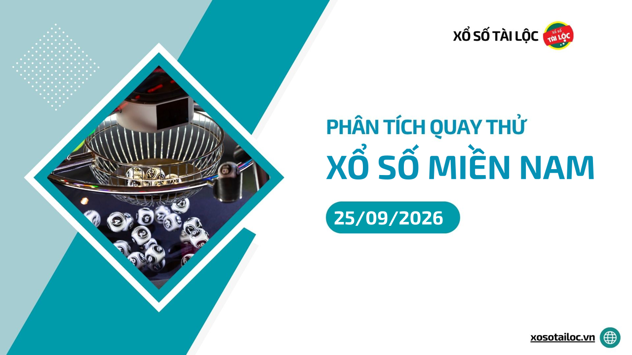 Quay thử XSMN 25/9/2026 - Phân tích quay thử xổ số miền Nam 25/9/2026