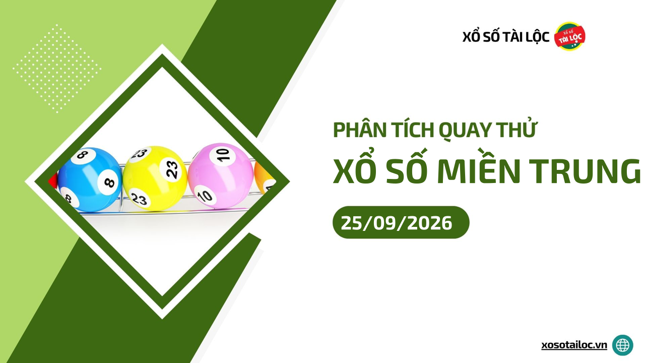 Quay thử XSMT 25/9/2026 - Phân tích quay thử xổ số miền Trung 25/9/2026
