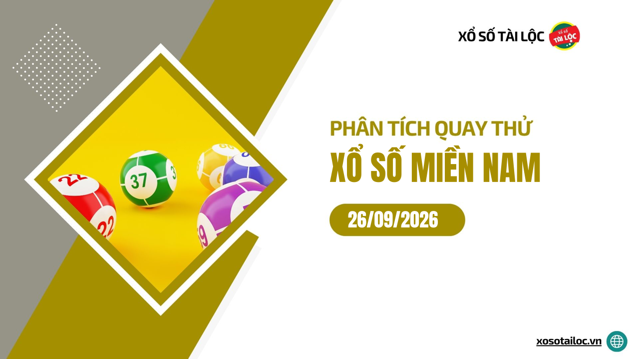 Quay thử XSMN 26/9/2026 - Phân tích quay thử xổ số miền Nam 26/9/2026