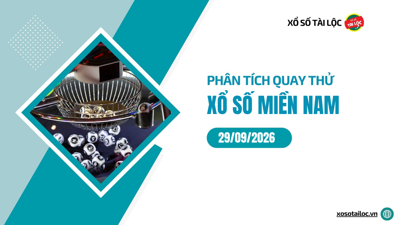 Quay thử XSMN 29/9/2026 - Phân tích quay thử xổ số miền Nam 29/9/2026